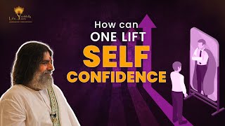 How to lift Self confidence | Life Youthfully Yours | Rishi Nityapragya