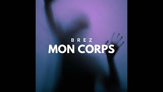 BreZ - Mon Corps (Audio)