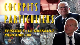 Cockpits Particuliers - Épisode 6 : Le Dassault Mercure 100