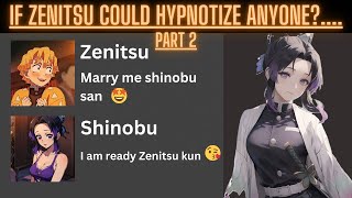 If Zenitsu could hypnotize anyone?... | Zenitsu Hypnotizes Shinobu! Part 2