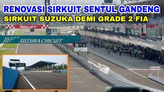 NGERI RENOVASI SIRKUIT SENTUL BAKAL GANDENG SIRKUIT SUZUKA