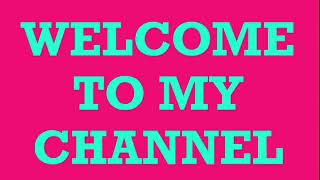 Welcome To My Channel