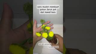 DIY pohon Jeruk pot-Yumikha Channe #pipecleanerflower #diy #idekerajinan