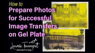 How to Prepare Photos for Gel Print Image Transfers