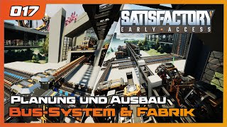 Satisfactory | 017 | Planung und Ausbau Bus-System & Fabrik | Let's play 2024 | Gameplay | German