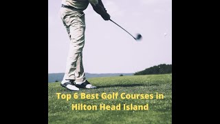 Top 6 Best Golf Courses in Hilton Head Island