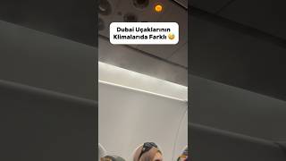 Dubai'de hava sıcaklığının çok yüksek olması sebebiyle uçak içerisinde bu görüntüler oluşuyor ☺️