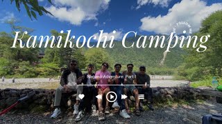 Camping in the Northern Japan Alps ‘KAMIKOCHI’ - Part I || Explore Japan