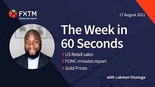 US Retail sales, FOMC minutes report & Gold in focus - The week in 60 seconds | FXTM | 17/08/2021