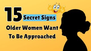 15 Signs Older Women Want To Be Approached - How You Can Spot The Signs & What To Do Next