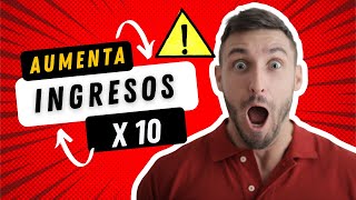 Aumenta ingresos x 10  incluso si eres novato