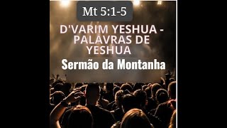 Sermão do Monte - Yeshua Palavra Viva cita Torá - Neviin/profetas e Ketuvin/ Escritos = ESCRITURA