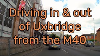 Driving in & out of Uxbridge from the M40