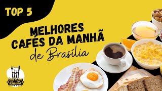 TOP 5 - Melhores Cafés da Manhã de Brasília