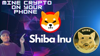 Mine Shiba | Earn Passive Income Mining Crypto On Your Phone!