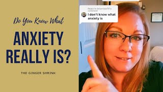 Do You Know What Anxiety REALLY Is?