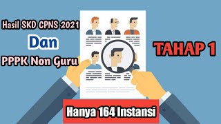 TAHAP 1 Instansi Hasil SKD CPNS Dan PPPK Non Guru 2021