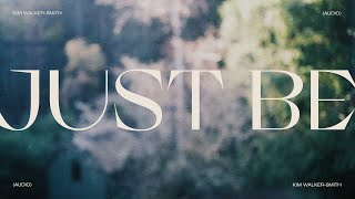 Kim Walker-Smith  - Just Be (Audio)