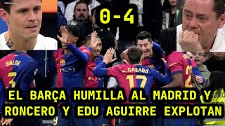 🤣💥EL BARÇA HUMILLA 0 A 4 AL MADRID Y TOMAS RONCERO Y EDU AGUIRRE LLORAN Y EXPLOTAN💥🤣