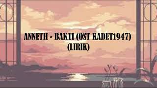 Anneth - Bakti (Ost. Kadet 1947) (Lirik)