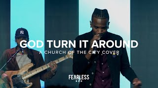 God Turn It Around | Fearless BND | Church of the City Cover