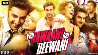 Yeh Jawaani Hai Deewani Full Movie Review & Facts | Ranbir Kapoor | Deepika Padukone | Aditya Roy