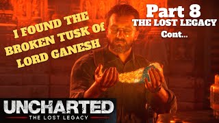 UNCHARTED - THE LOST LEGACY | Gameplay | I FOUND THE LOST TREASURE - THE BROKEN TUSK 🙏