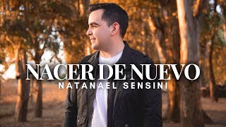 Natanael Sensini - Nacer de Nuevo (Video oficial) | 4K