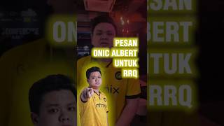 PESAN ONIC ALBERT UNTUK TEAM RRQ