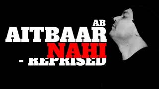 Ab Etbaar Nahi Reprised Lyrics