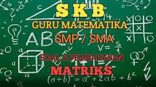 SKB guru matematika|soal & pembahasan matriks#CPNS 2020