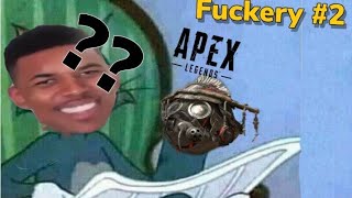 Fuckery Part 2 (Apex Legends)