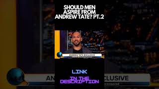 SHOULD MEN ASPIRE FROM ANDREW TATE PT 2 #andrewtate #shorts