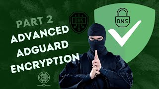 Part 2 Adguard Encryption Advanced DNS Rewrites and Internal Only Domains