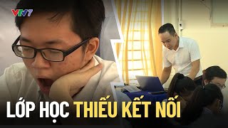 MẤT KẾT NỐI VỚI THẦY CÔ ở trên lớp chỉ vì điều này | Thầy cô chúng ta đã thay đổi