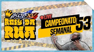 REIS DA RUA #53 - KOF XV - TORNEIO SEMANAL