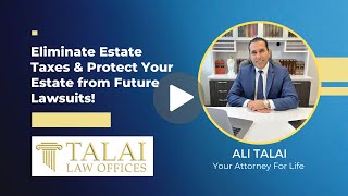 Eliminate Estate Taxes & Protect Your Estate from Future Lawsuits!