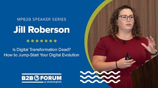 Is Digital Transformation Dead How to Jump-Start Your Digital Evolution with Jill Roberson