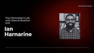 The Filmmaker's Life - Ian Harnarine 01/11/24