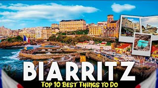 Top 10 Best Things to Do in Biarritz, France [Biarritz Travel Guide 2024]