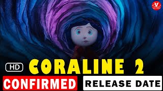 WHEN WILL CORALINE 2 COME OUT IS THE MOVIE SEQUEL OFFICIALLY CONFIRMED