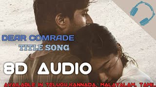 [8D music] Dear Comrade Title song| |Telugu|Malayalam|Kannada|Tamil|