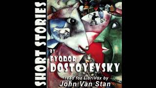 Short Stories by Fyodor Dostoevsky Full Audiobook