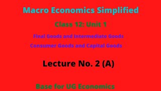 02| Final Goods & Intermediate Goods | Consumer Goods & Capital Goods | Types of Consumer Goods