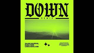 Sajan Nauriyal x Evan Ford x Chris Howland - Down (Remix)