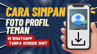 CARA SIMPAN FOTO PROFIL TEMAN DI WHATSAPP | GAMPANG BANGET !