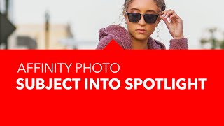 How to get a subject to stand out more in a photo (using Affinity Photo)