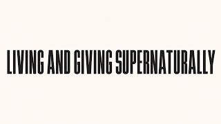 Living and Giving Supernaturally - Part 1 | Mike Moore