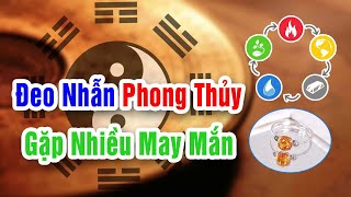 Đeo Nhẫn Phong Thủy Để Gặp Nhiều May Mắn