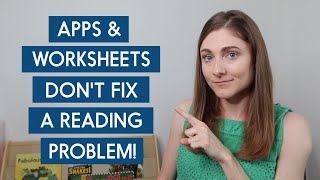 Why Apps and Worksheets Won’t Fix Your Child’s Reading Problem